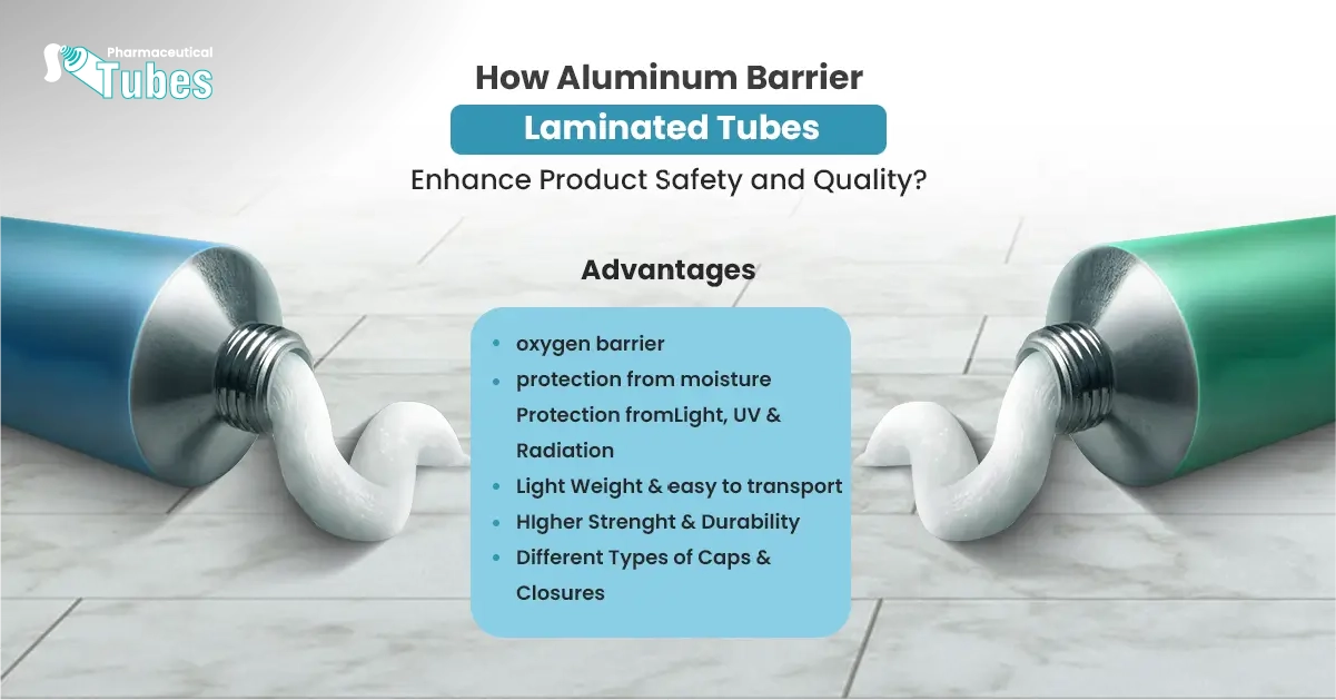 How Aluminum Barrier Laminated Tubes Enhance Product Safety and Quality?